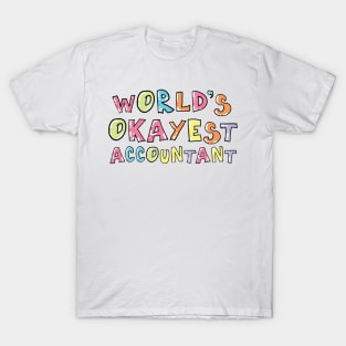 World's Okayest Accountant Gift Idea T-Shirt